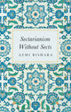 Book cover of: Sectarianism Without Sects. By: عزمي بشارة