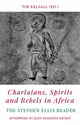 Book cover of: Charlatans, Spirits and Rebels in Africa. By: Tim Kelsall