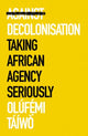 Book cover of: Against Decolonisation. By: Olúfẹ́mi Táíwò