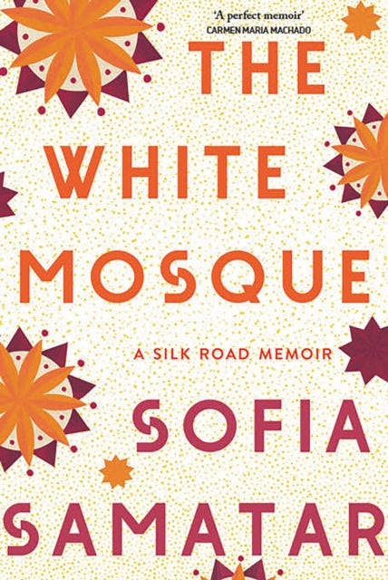 Book cover of: White Mosque. By: Sofia Samatar