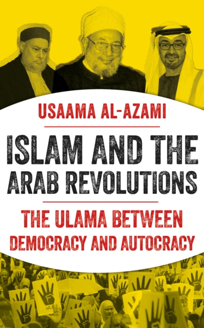 Book cover of: Islam and the Arab Revolutions. By: Usaama al-Azami