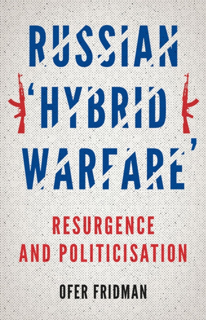 Book cover of: Russian 'Hybrid Warfare'. By: Ofer Fridman