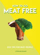 Book cover of: How to Go Meat Free. By: Stepfanie Romine
