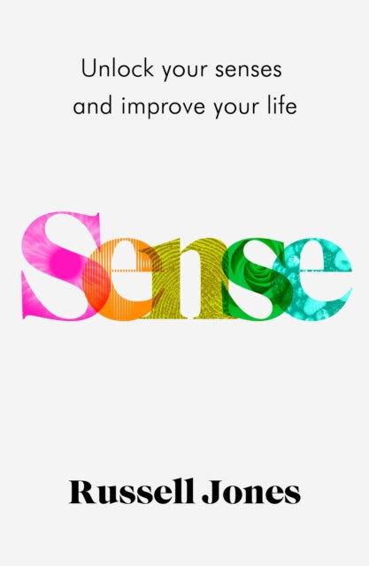 Sense, The book that uses sensory science to make you happier 9781787395510 Russell Jones