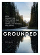 Grounded, How connection with nature can improve our mental and physical wellbeing 9781787395862 Ruth Allen