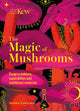 Kew - The Magic of Mushrooms, Fungi in folklore, superstition and traditional medicine 9781787399068 Sandra Lawrence