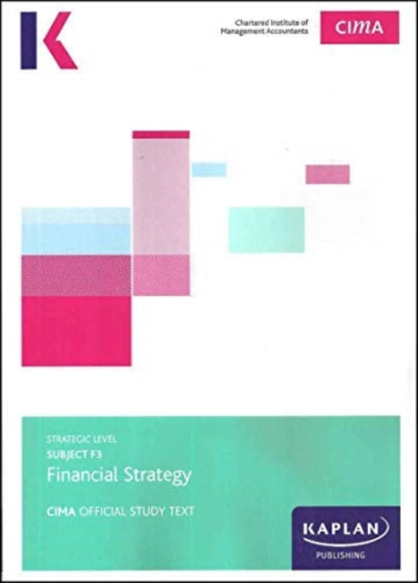 Book cover of: F3 FINANCIAL STRATEGY - STUDY TEXT. By: Kaplan Publishing