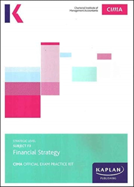 Book cover of: F3 FINANCIAL STRATEGY - EXAM PRACTICE KIT. By: Kaplan Publishing