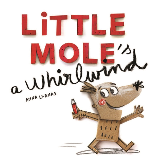 Book cover of: Little Mole is a Whirlwind. By: Anna Llenas