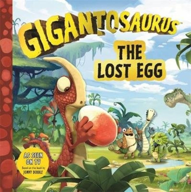 Book cover of: Gigantosaurus - The Lost Egg. By: Jonny Duddle