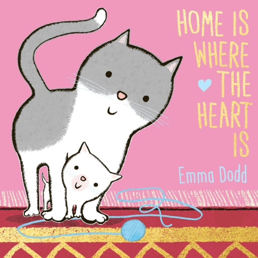 Book cover of: Home is Where the Heart is. By: Emma Dodd