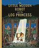 Book cover of: Little Wooden Robot and the Log Princess. By: Tom Gauld