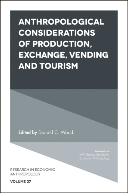 Book cover of: Anthropological Considerations of Production, Exchange, Vending and Tourism. By: Donald C. Wood