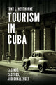 Book cover of: Tourism in Cuba. By: Tony L. Henthorne