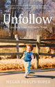 Book cover of: Unfollow. By: Megan Phelps-Roper