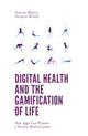 Book cover of: Digital Health and the Gamification of Life. By: Antonio Maturo