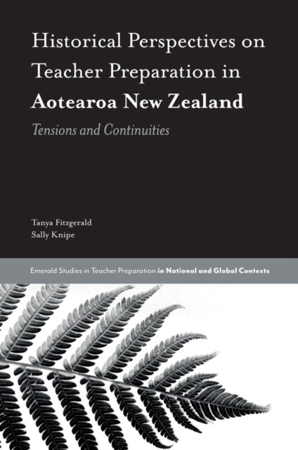 Book cover of: Historical Perspectives on Teacher Preparation in Aotearoa New Zealand. By: Tanya Fitzgerald