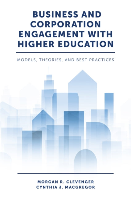 Book cover of: Business and Corporation Engagement with Higher Education. By: Morgan R. Clevenger