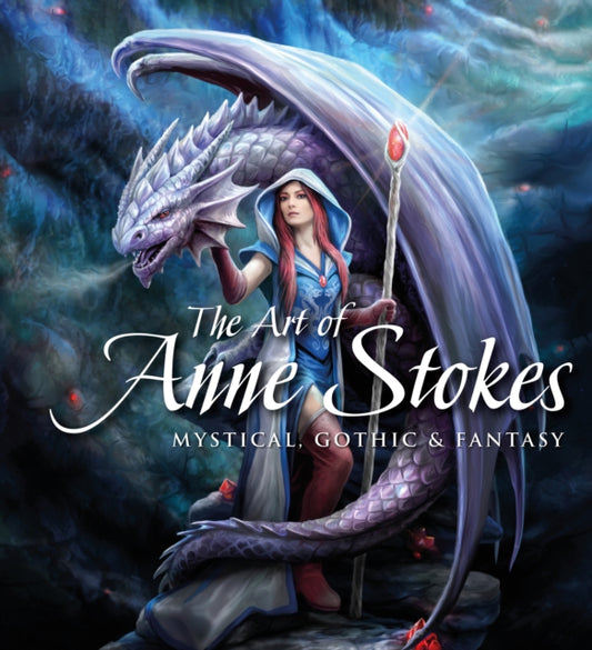 Art of Anne Stokes, Mystical, Gothic & Fantasy 9781787552807 Anne Stokes