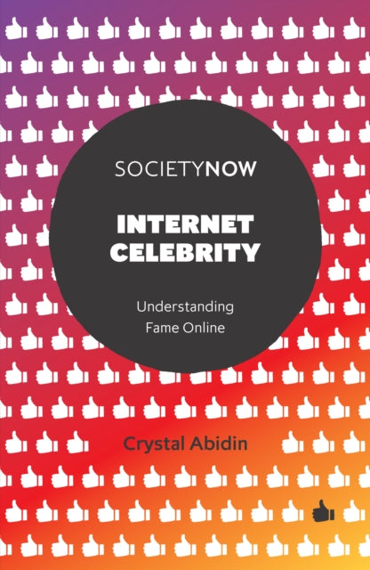 Book cover of: Internet Celebrity. By: Crystal Abidin