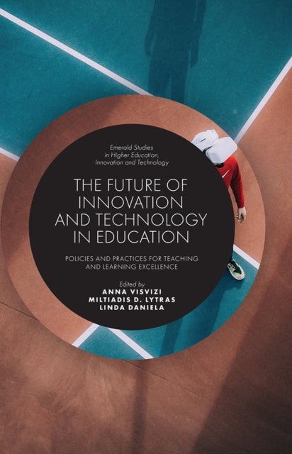 Book cover of: Future of Innovation and Technology in Education. By: Anna Visvizi