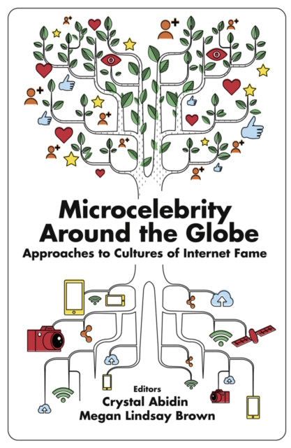 Book cover of: Microcelebrity Around the Globe. By: Crystal Abidin