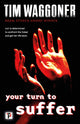 Book cover of: Your Turn to Suffer. By: T. Waggoner