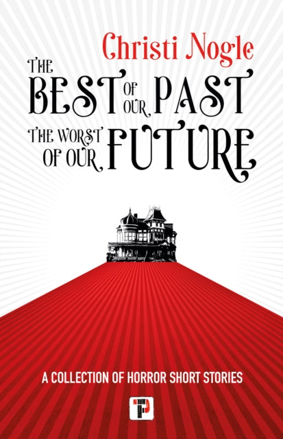 Book cover of: Best of Our Past, the Worst of Our Future. By: Christi Nogle