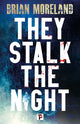 Book cover of: They Stalk the Night. By: Brian Moreland
