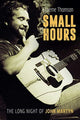 Book cover of: Small Hours: The Long Night of John Martyn. By: Graeme Thomson