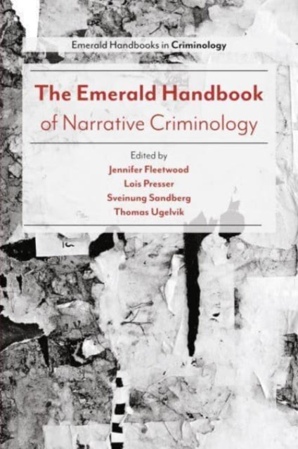 Book cover of: Emerald Handbook of Narrative Criminology. By: Jennifer Fleetwood
