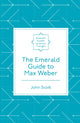 Book cover of: Emerald Guide to Max Weber. By: John Scott