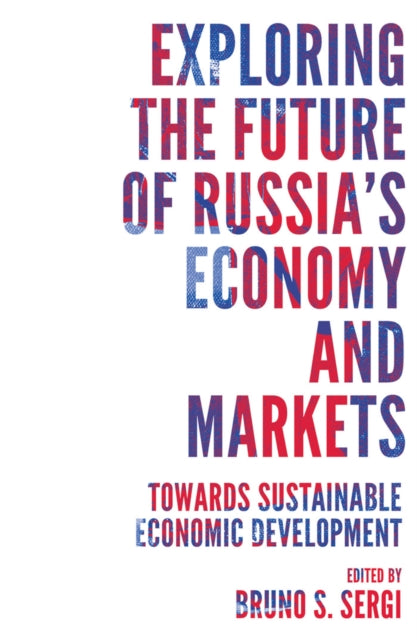 Book cover of: Exploring the Future of Russia's Economy and Markets. By: Bruno S. Sergi