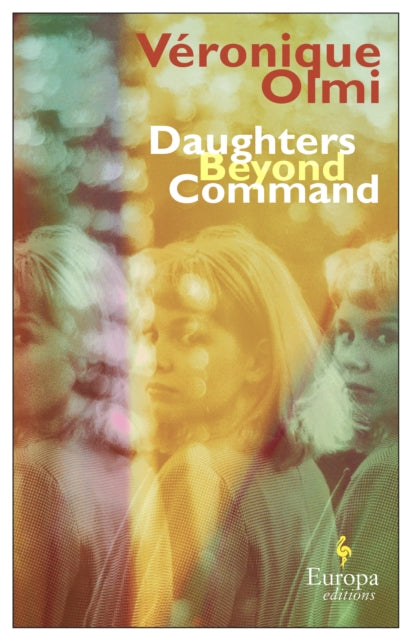 Book cover of: Daughters Beyond Command. By: Véronique Olmi