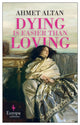 Book cover of: Dying is Easier than Loving. By: Altan Ahmet