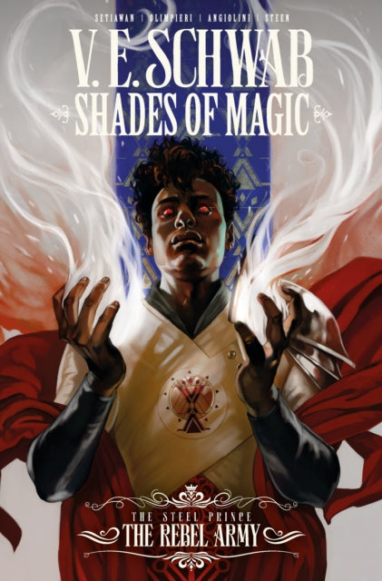 Book cover of: Shades of Magic: The Steel Prince: The Rebel Army. By: V. E. Schwab