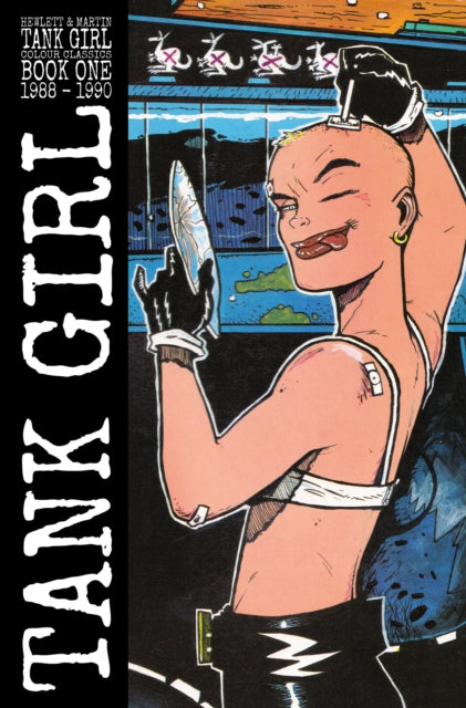 Book cover of: Tank Girl: Color Classics Book 1 1988-1990. By: Alan Martin