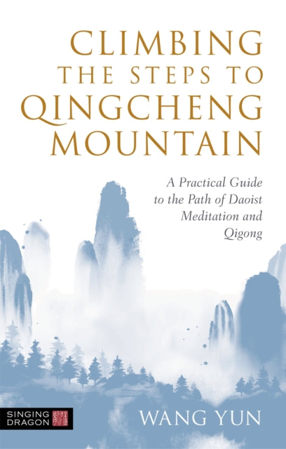 Book cover of: Climbing the Steps to Qingcheng Mountain. By: Wang Yun