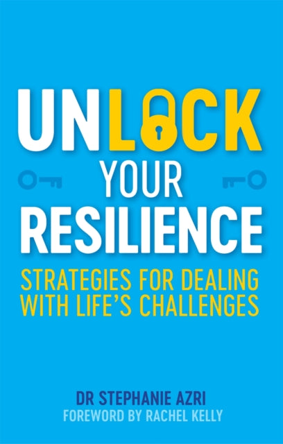 Book cover of: Unlock Your Resilience. By: Stephanie Azri