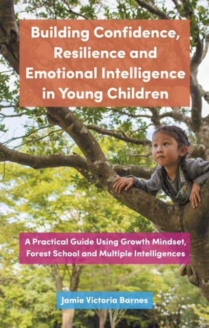 Book cover of: Building Confidence, Resilience and Emotional Intelligence in Young Children. By: Jamie Victoria Barnes