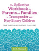 Book cover of: Reflective Workbook for Parents and Families of Transgender and Non-Binary Children. By: D. M. Maynard
