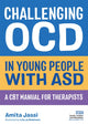 Book cover of: Challenging OCD in Young People with ASD. By: Amita Jassi