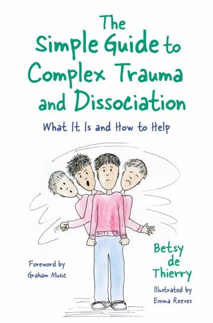 Book cover of: Simple Guide to Complex Trauma and Dissociation. By: Betsy de de Thierry