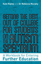 Book cover of: Getting the Best Out of College for Students on the Autism Spectrum. By: Kate Ripley
