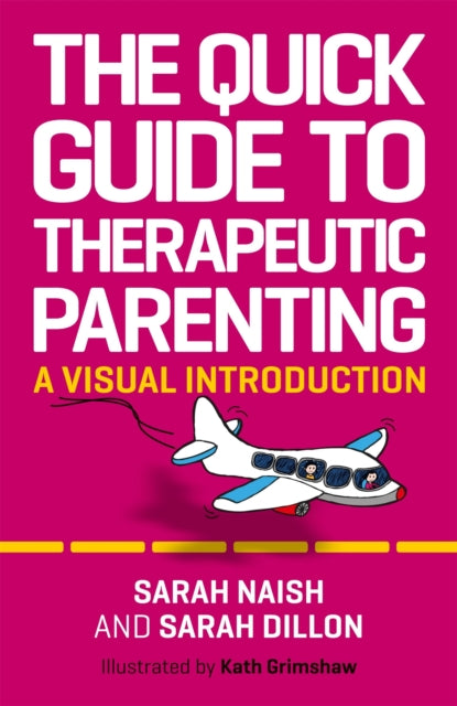 Book cover of: Quick Guide to Therapeutic Parenting. By: Sarah Naish