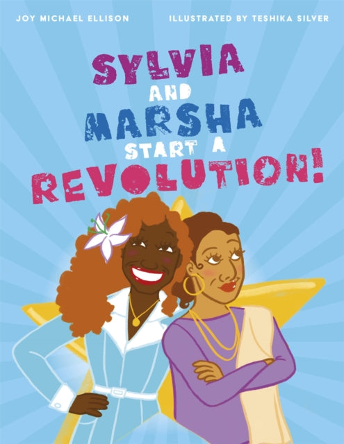 Book cover of: Sylvia and Marsha Start a Revolution!. By: Joy Michael Ellison