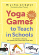 Book cover of: Yoga Games to Teach in Schools. By: Michael Chissick