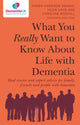 What You Really Want to Know About Life with Dementia, Real stories and expert advice for family, friends and people with dementia 9781787756953 Karen Harrison Dening