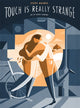 Book cover of: Touch is Really Strange. By: Steve Haines