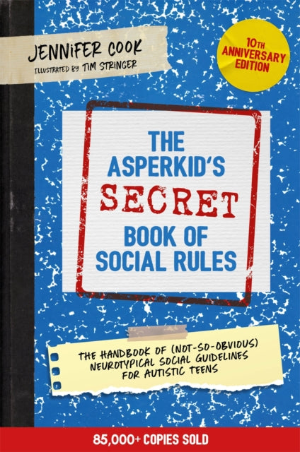 Book cover of: Asperkid's (Secret) Book of Social Rules, 10th Anniversary Edition. By: Jennifer Cook